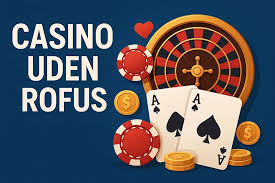 Find de bedste casinoer uden ROFUS for en bekymringsfri spiloplevelse Find de bedste casinoer uden ROFUS for en bekymringsfri spiloplevelse