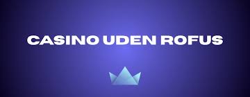 Spil Casino Uden om Rufus En Guide til Bedre Spiloplevelser