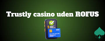 Online Casinoer med Trustly Sikker og Hurtig Betaling