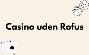 Casino uden ROFUS for danske spillere - Find din perfekte spilleoplevelse Casino uden ROFUS for danske spillere - Find din perfekte spilleoplevelse