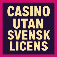 Upptäck Fördelarna med Spelande på Casino Utan Svensk Licens