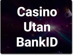 Utländska casinon utan BankID – En guide till spel utan svenska regler Utländska casinon utan BankID – En guide till spel utan svenska regler